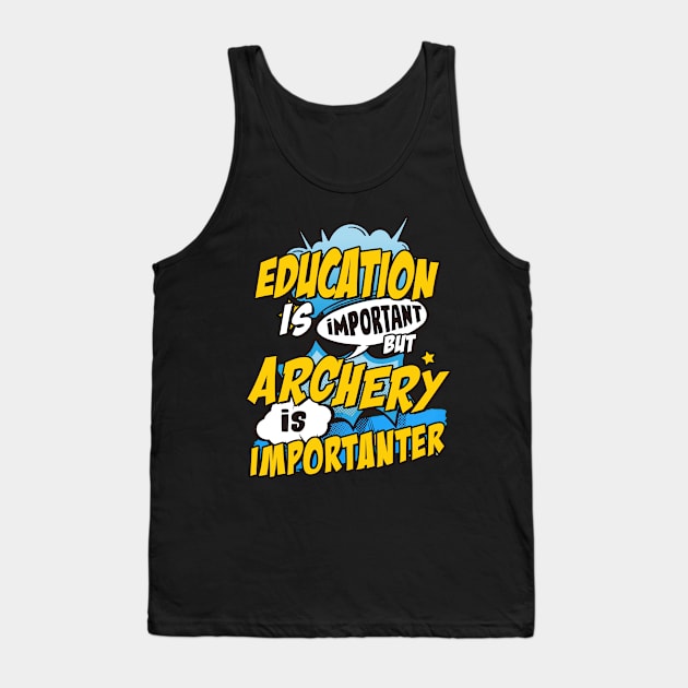 Archery is important Tank Top by SerenityByAlex